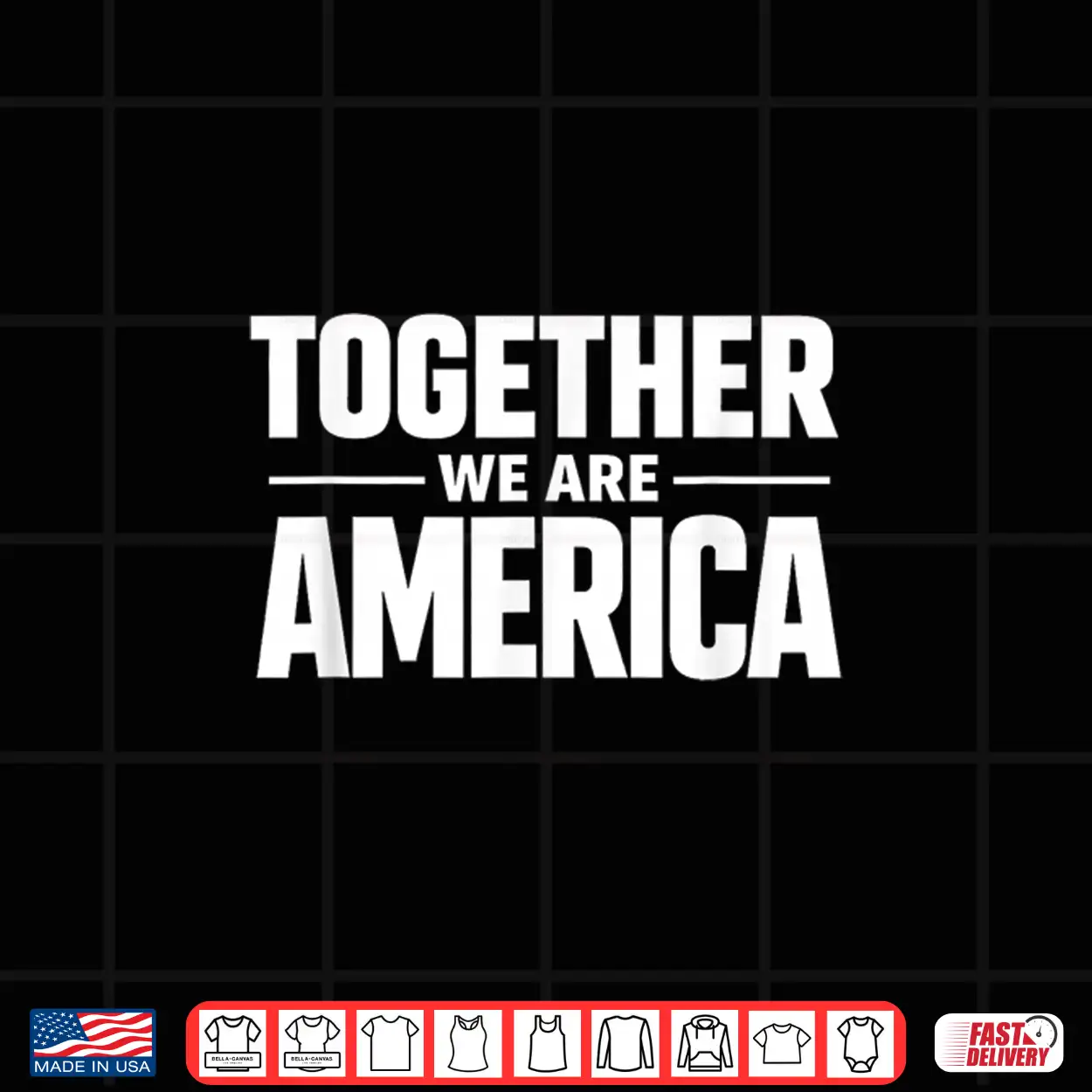 Together We Are America Patriotic Unity Statement Shirt Together We Are America Patriotic Unity Statement Shirt