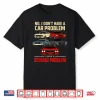 Funny Muscle Car Collector Storage Problem Quote Shirt