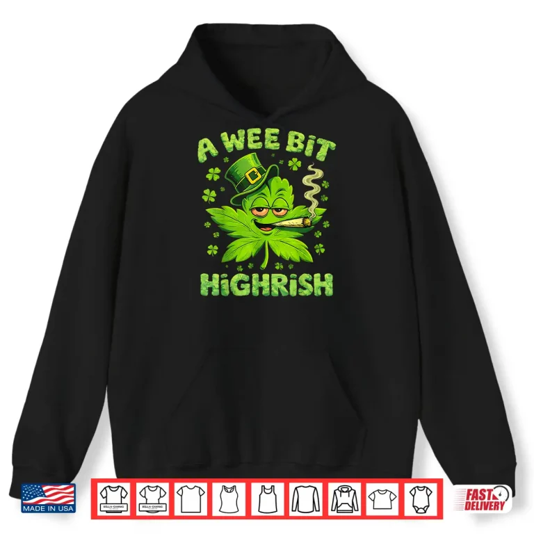 Hoodie A Wee Bit Highrish Funny Irish Pun Clover Shirt