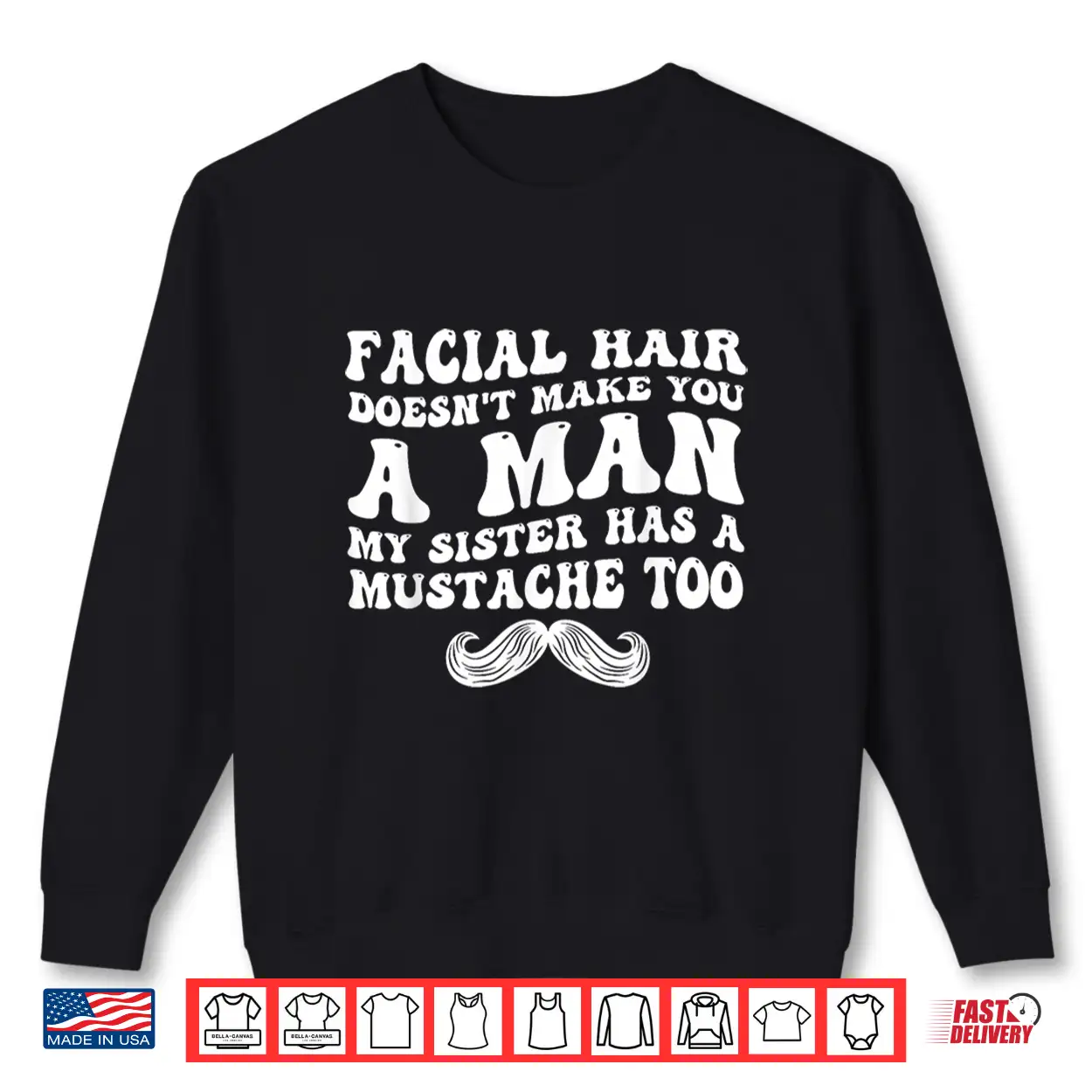 Facial Hair Doesn’T Make You A Man Funny Sarcastic Shirt Facial Hair Doesn’T Make You A Man Funny Sarcastic Shirt