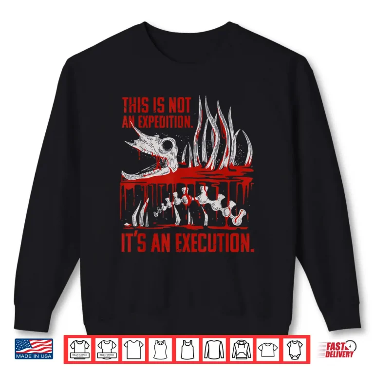 Sweatshirt Iron Lung Not An Expedition ItS An Execution Shirt