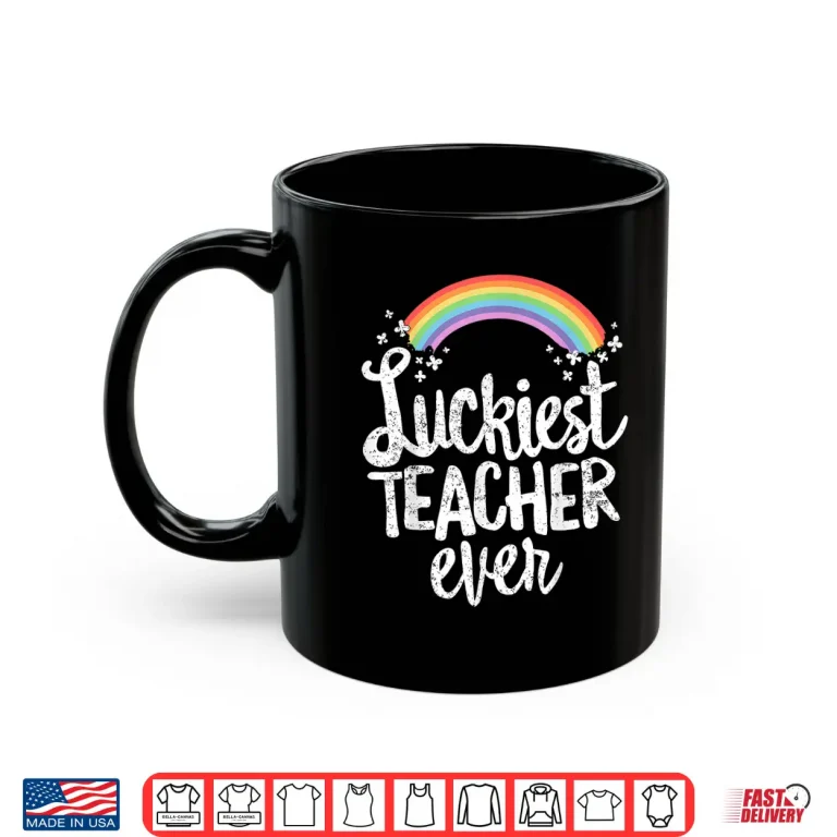 Mug Luckiest Teacher Ever St Patricks Day Educator Shirt