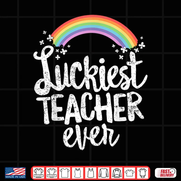 Design Luckiest Teacher Ever St Patricks Day Educator Shirt