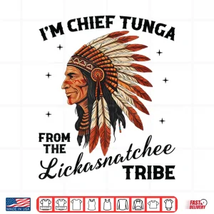 I'M Chief Tunga From The Lickasnatchee Tribe Dirty Pun Shirt 3 Design IM Chief Tunga From The Lickasnatchee Tribe Dirty Pun Shirt