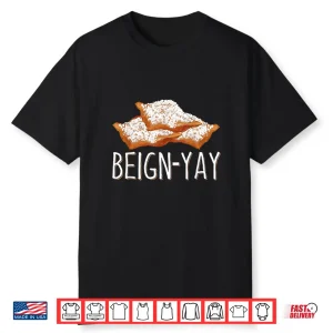 Beign Yay Quote Beignet Baker Shirt