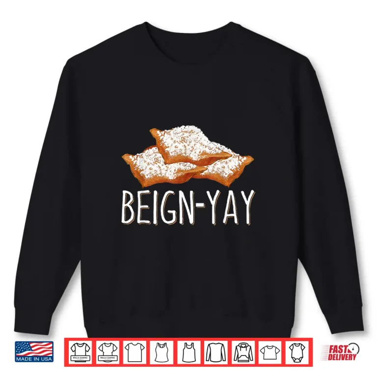 Sweatshirt Beign Yay Quote Beignet Baker Shirt
