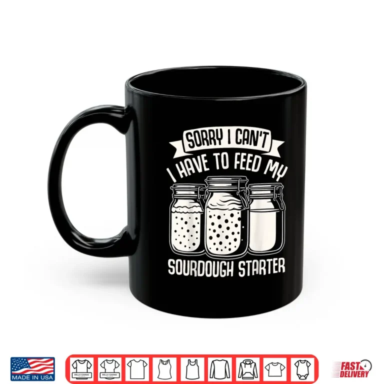 Mug Baking Lover Sorry Cant Sourdough Cupcake Pastry Baker Shirt