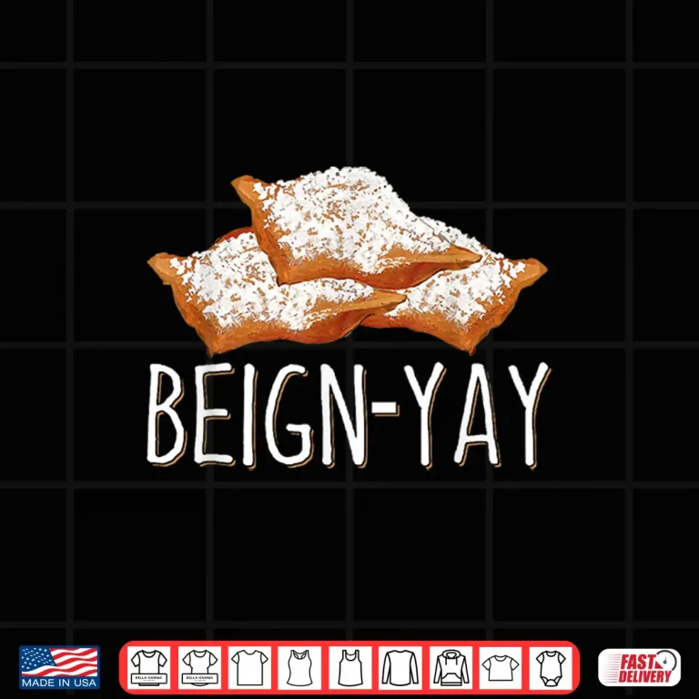 Design Beign Yay Quote Beignet Baker Shirt