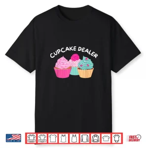 Cupcake Dealer Cupcake Baker Pastry Baking Gift Shirt