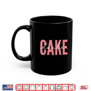 Mug Cake Dealer Cupcake Baking Cookie Baker Shirt