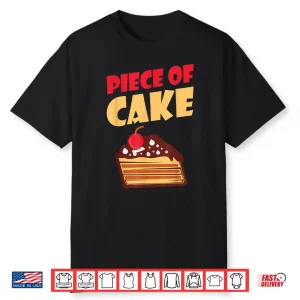 Piece Of Cake Snack Baking Cake Shirt