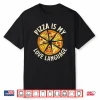 Pizza Is My Love Language Food Lover Pizza Baker Shirt