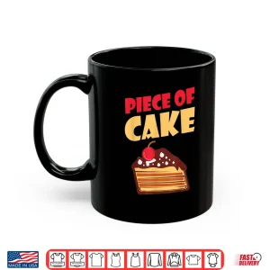 Mug Piece Of Cake Snack Baking Cake Shirt