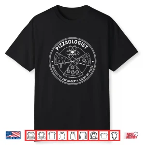 Pizzaologist Study Of Pizza Food Lover Pizza Baker Shirt
