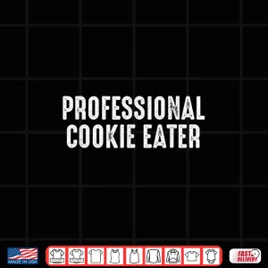 Professional Cookie Eater Cookie Lover Gift Cookie Baker Shirt 3 Design Professional Cookie Eater Cookie Lover Gift Cookie Baker Shirt