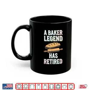 Mug Retirement Legend Has Retired Baker Shirt