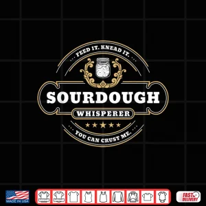 Sourdough Whisperer Bread Baker Shirt 4 Design Sourdough Whisperer Bread Baker Shirt