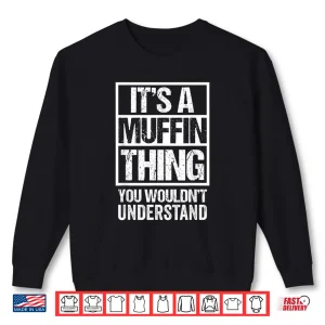 Sweatshirt Sweets Pastry Baker Cupcake Confectioner Muffin Thing Shirt