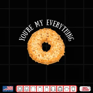 Design YouRe My Everything Bagel Baking Lovers Gift Shirt