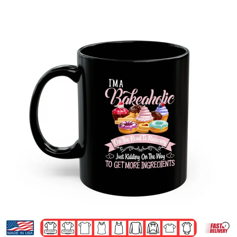 Mug Bakeaholic Baking Baker Cupcake Cooking Shirt 1