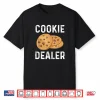 Cookie Dealer Cookie Lover Gift Cookie Baker Cookie Gift Shirt
