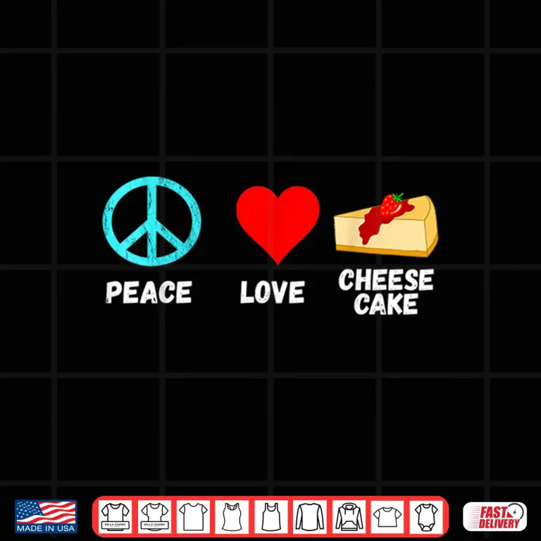 Design Cheesecake Peace Love Cheese Cake Dessert Sweets Bakery Shirt 1