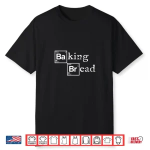 Food Bread Baker Bread Maker Bread Shirt