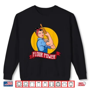 Sweatshirt Flour Power Baking Pastry Baker Baking Gift Shirt 1