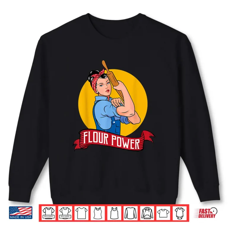 Sweatshirt Flour Power Baking Pastry Baker Baking Gift Shirt 1
