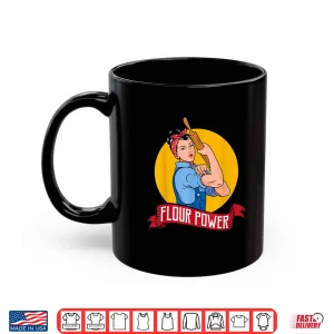 Mug Flour Power Baking Pastry Baker Baking Gift Shirt 1