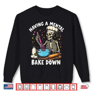 Sweatshirt Mental Bake Down Skeleton Baker Baking Lover Shirt 1