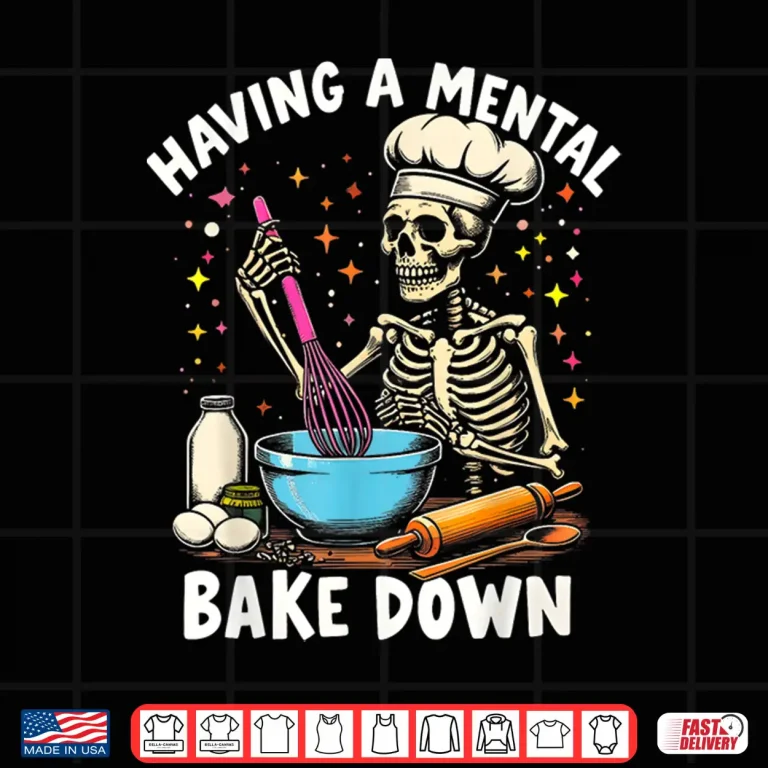 Design Mental Bake Down Skeleton Baker Baking Lover Shirt 1