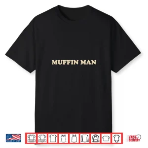 Muffin Man Muffin Lover Baker Bakery Owner Shirt