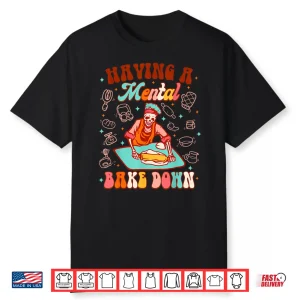 Skeleton Baker Baking Lover Mental Bake Down Shirt