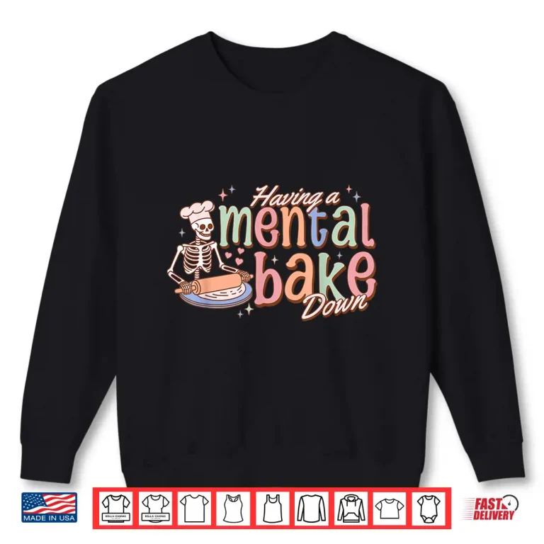 Sweatshirt Skeleton Baker Baking Lover Groovy Mental Bake Down Shirt 1