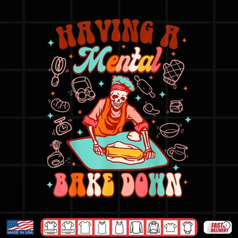 Design Skeleton Baker Baking Lover Mental Bake Down Shirt 1