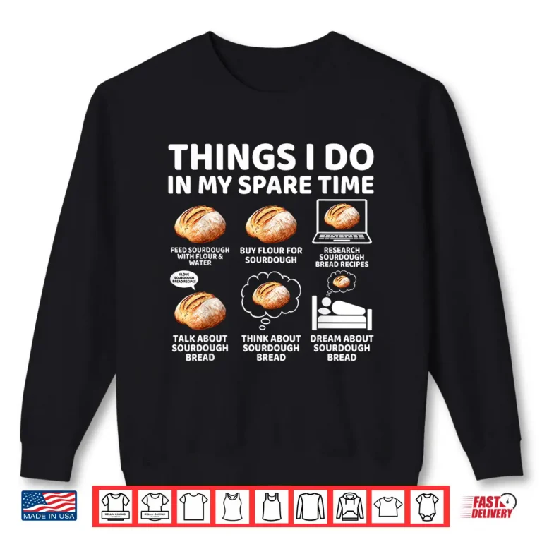 Sweatshirt Spare Time Sourdough Baker Bread Lover Shirt 1