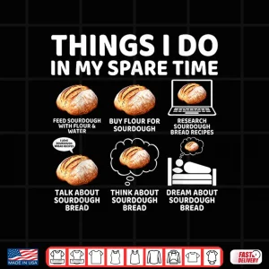 Design Spare Time Sourdough Baker Bread Lover Shirt 1