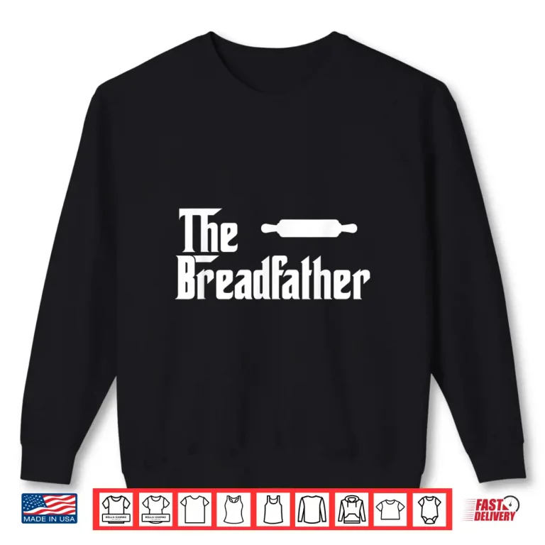 Sweatshirt The Bread Father Baker Gift Shirt 1