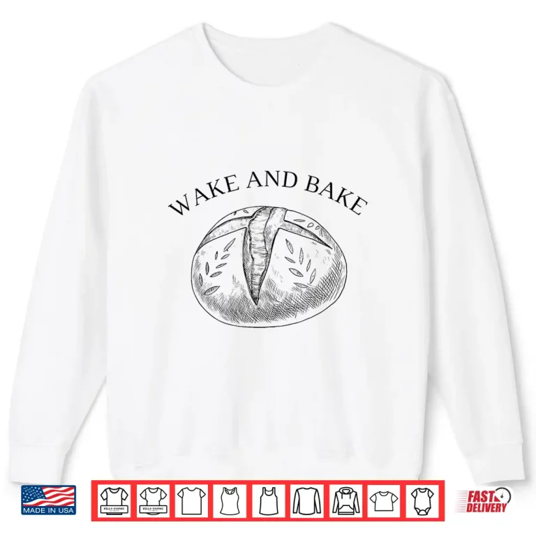 Sweatshirt Wake And Bake Roll Model Baker Bread Baking Shirt 1