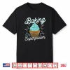 Baking Is My Superpower Delicious Cupcake Baker Shirt