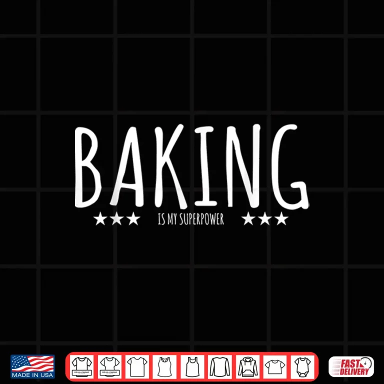 Design Baking Is My Superpower Baker Shirt