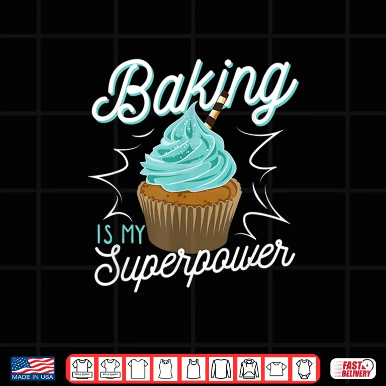 Design Baking Is My Superpower Delicious Cupcake Baker Shirt