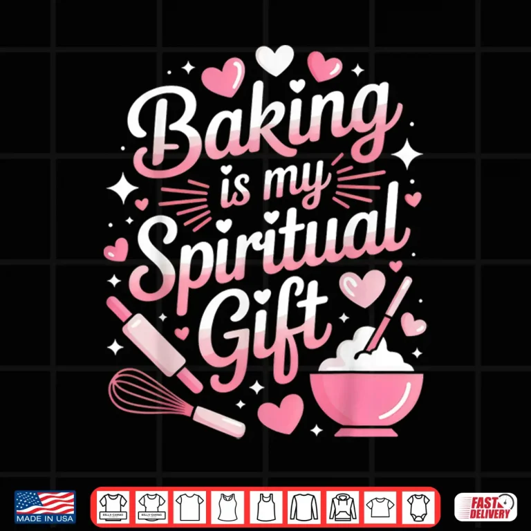Design Baking Is My Spiritual Gift Bake Lover Pastry Baker Shirt
