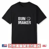 Bun Maker Bun Baker Matching Family Shirt
