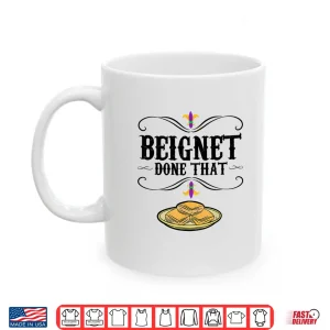 Beignet Done That Beignet Baker Shirt 3 Mug Beignet Done That Beignet Baker Shirt