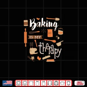 Design Baking Is My Therapy Baker Shirt