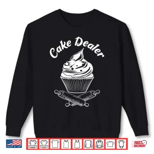 Cake Dealer Cupcake Baker Baking Love Kitchen Gift Shirt 2 Sweatshirt Cake Dealer Cupcake Baker Baking Love Kitchen Gift Shirt
