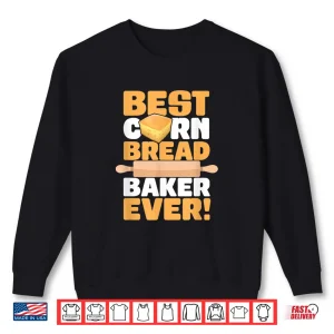 Sweatshirt Cornbread Baker Ever Baking Thanksgiving Food Cornbread Shirt