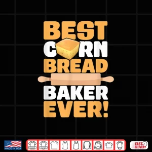 Design Cornbread Baker Ever Baking Thanksgiving Food Cornbread Shirt